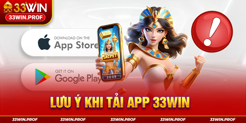 Lưu ý khi tải app 33win