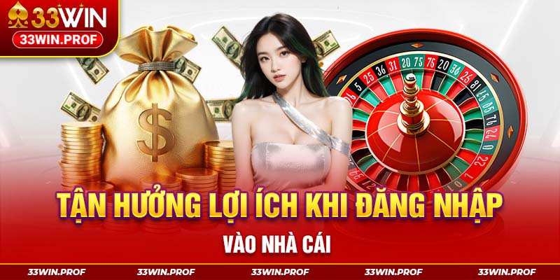 Lợi ích hội viên tham gia nhà cái 33win